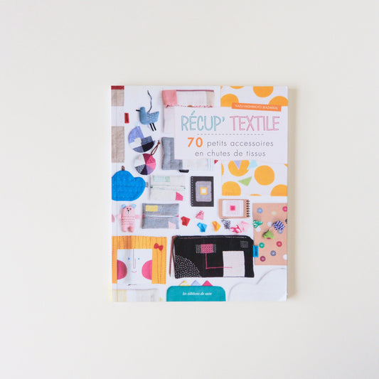 Récup' Textile - 70 small accessories made from fabric scraps