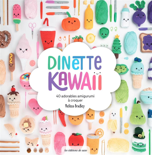 Dinette kawaii - 40 adorables amigurumi à croquer