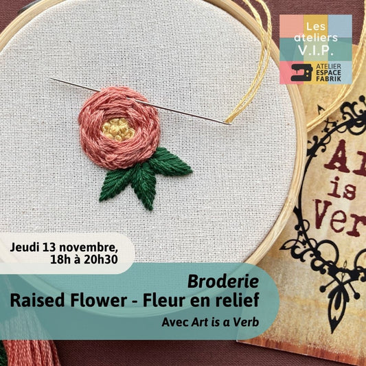 Ateliers V.I.P. - Raised Flower - Fleur en relief avec Neelam, Art is a Verb