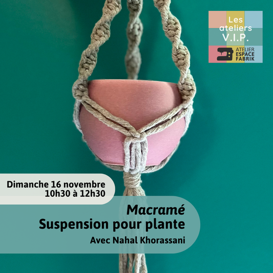 Ateliers V.I.P. - Suspension pour plante au macramé avec Nahal