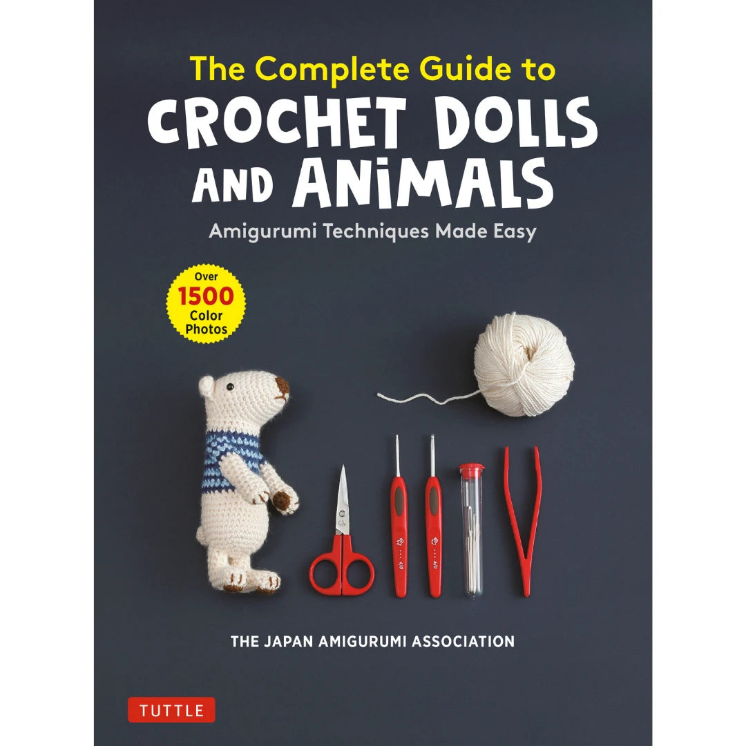 The complete guide to crochet dolls and animals